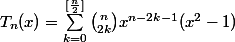 T_n(x)=\sum_{k=0}^{[\frac{n}{2}]}\binom{n}{2k}x^{n-2k-1}(x^2-1)